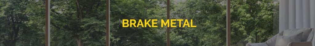 Text overlay "BRAKE METAL" on a window view.